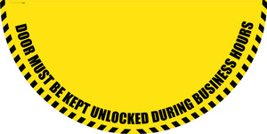 Door Must be Kept Unlocked During Business Hours - Yellow Full Swing Door Sign