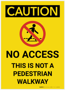 Caution: No Access Not a Pedestrian Walkway - Label