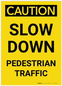 Caution: Slow Down Pedestrian Traffic Portrait - Label