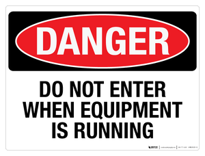 Danger: Do Not Enter When Equipment is Running